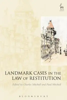 Arrêts de principe en matière de droit de la restitution - Landmark Cases in the Law of Restitution