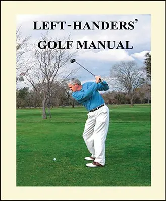 Manuel de golf pour gauchers - Left-Handers' Golf Manual