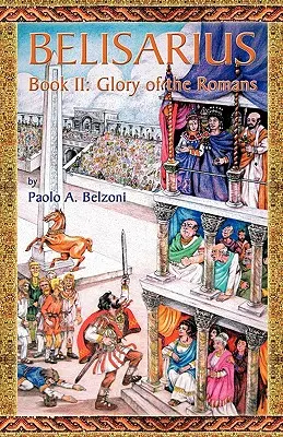 Bélisaire - Livre II : La gloire des Romains - Belisarius-Book II: Glory of the Romans