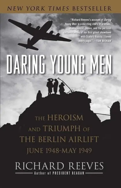 Jeunes gens audacieux : L'héroïsme et le triomphe du pont aérien de Berlin, juin 1948-mai 1949 - Daring Young Men: The Heroism and Triumph of the Berlin Airlift, June 1948-May 1949