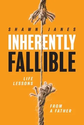 Inherently Fallible : Les leçons de vie d'un père - Inherently Fallible: Life Lessons From A Father