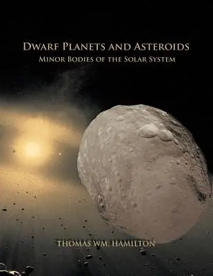 Planètes naines et astéroïdes : Les corps mineurs du système solaire - Dwarf Planets and Asteroids: Minor Bodies of the Solar System