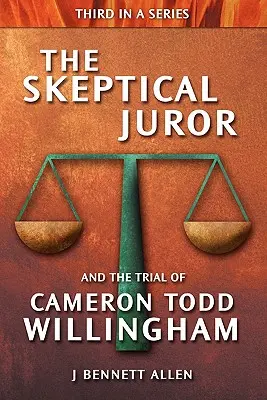 Le juré sceptique et le procès de Cameron Todd Willingham - The Skeptical Juror and the Trial of Cameron Todd Willingham