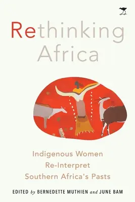 Repenser l'Afrique : les femmes autochtones réinterprètent le passé de l'Afrique australe - Rethinking Africa: Indigenous women re-interpret Southern African pasts