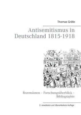 L'antisémitisme en Allemagne 1815-1918 : Rezensionen - Forschungsberblick - Bibliographie - Antisemitismus in Deutschland 1815- 1918: Rezensionen - Forschungsberblick - Bibliographie