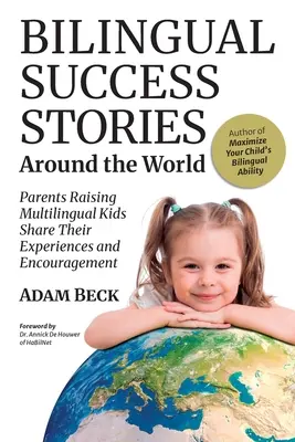 Histoires de réussites bilingues autour du monde : Des parents élevant des enfants multilingues partagent leurs expériences et leurs encouragements - Bilingual Success Stories Around the World: Parents Raising Multilingual Kids Share Their Experiences and Encouragement