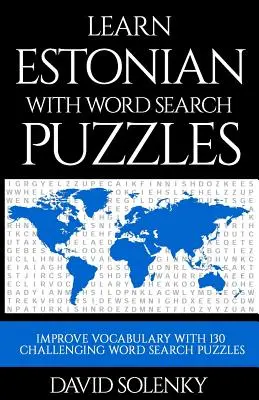 Apprendre l'estonien avec les mots cachés : Apprendre le vocabulaire de la langue estonienne avec des grilles de recherche de mots stimulantes pour tous les âges - Learn Estonian with Word Search Puzzles: Learn Estonian Language Vocabulary with Challenging Word Find Puzzles for All Ages
