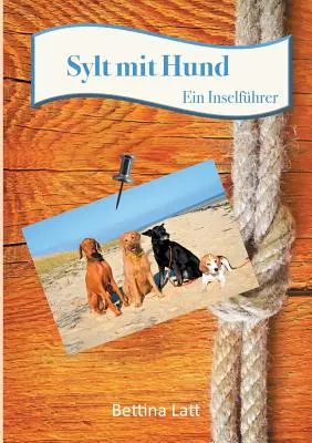 Sylt mit Hund : Un autodidacte - Sylt mit Hund: Ein Inselfhrer