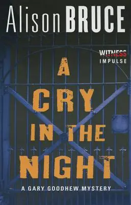 Un cri dans la nuit : Un mystère de Gary Goodhew - A Cry in the Night: A Gary Goodhew Mystery