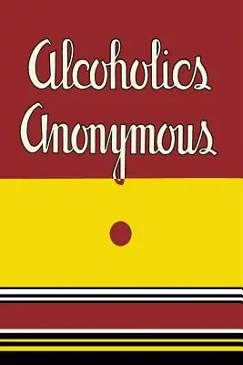 Alcooliques anonymes : Première édition de 1939 - Alcoholics Anonymous: 1939 First Edition