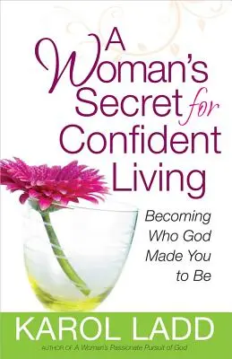 Le secret d'une femme pour vivre en confiance - A Woman's Secret for Confident Living