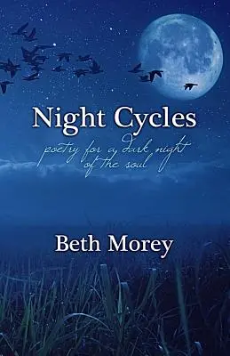 Cycles nocturnes : Poésie pour une nuit sombre de l'âme - Night Cycles: Poetry for a Dark Night of the Soul
