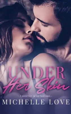 Sous sa peau : Une histoire d'amour entre un mauvais garçon et un milliardaire - Under Her Skin: A Bad Boy Billionaire Romance