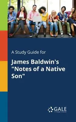 Guide d'étude pour Notes of a Native Son de James Baldwin - A Study Guide for James Baldwin's Notes of a Native Son