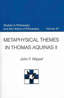 Thèmes métaphysiques chez Thomas d'Aquin II - Metaphysical Themes in Thomas Aquinas II