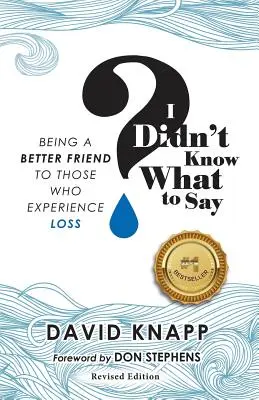 Je ne savais pas quoi dire : être un meilleur ami pour ceux qui subissent une perte - I Didn't Know What to Say: Being A Better Friend to Those Who Experience Loss