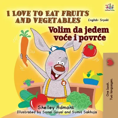 J'aime manger des fruits et des légumes (livre bilingue anglais-serbe pour enfants - alphabet latin) - I Love to Eat Fruits and Vegetables (English Serbian Bilingual Book for Kids - Latin alphabet)