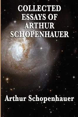 Recueil d'essais d'Arthur Schopenhauer - Collected Essays of Arthur Schopenhauer