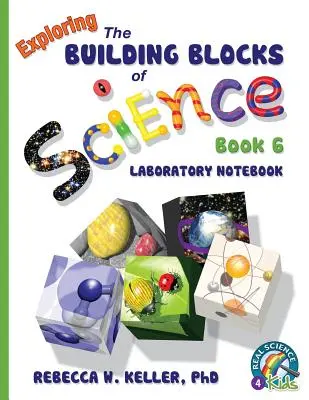 Explorer les fondements de la science Livre 6 Cahier de laboratoire - Exploring the Building Blocks of Science Book 6 Laboratory Notebook