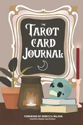 Le Journal des Cartes du Tarot : Un cahier de travail guidé pour créer votre propre guide de référence de lecture intuitive, avec des relevés de lecture - The Tarot Card Journal: A Guided Workbook to Create Your Own Intuitive Reading Reference Guide, With Reading Records