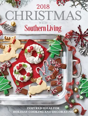 Noël avec Southern Living 2018 : Des idées inspirées pour cuisiner et décorer pendant les fêtes - Christmas with Southern Living 2018: Inspired Ideas for Holiday Cooking and Decorating