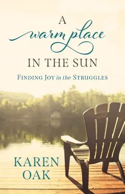 Un endroit chaud au soleil : Trouver la joie dans les luttes - A Warm Place in the Sun: Finding Joy in the Struggles