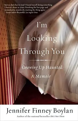 Je regarde à travers toi : Grandir hanté : A Memoir - I'm Looking Through You: Growing Up Haunted: A Memoir