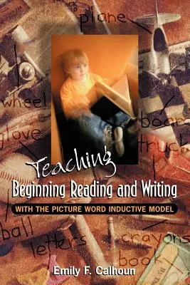 L'enseignement de la lecture et de l'écriture au début de la scolarité avec le modèle inductif du mot-image - Teaching Beginning Reading and Writing with the Picture Word Inductive Model