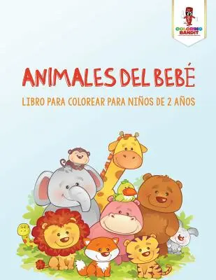 Animales Del Beb : Livre à colorier pour les enfants de 2 ans - Animales Del Beb: Libro Para Colorear Para Nios De 2 Aos