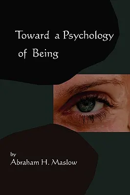 Vers une psychologie de l'être - Plan de l'édition 1962 Première édition - Toward A Psychology of Being-Reprint of 1962 Edition First Edition