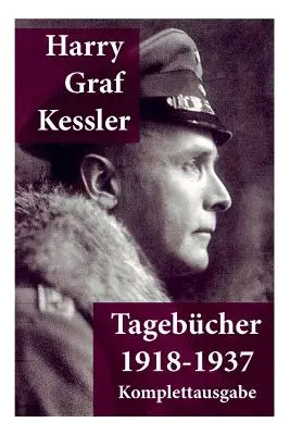 Tagebcher 1918-1937 : Graf von Kessler - Tagebcher 1918-1937: Graf von Kessler