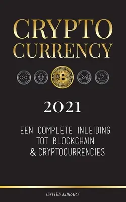 Cryptocurrency - 2021 : Een complete inleiding tot blockchain & cryptocurrencies : (Bitcoin, Litecoin, Ethereum, Cardano, Polkadot, Bitcoin Cas) - Cryptocurrency - 2021: Een complete inleiding tot blockchain & cryptocurrencies: (Bitcoin, Litecoin, Ethereum, Cardano, Polkadot, Bitcoin Cas