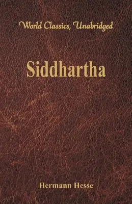 Siddhartha (Classiques mondiaux, non abrégés) - Siddhartha (World Classics, Unabridged)