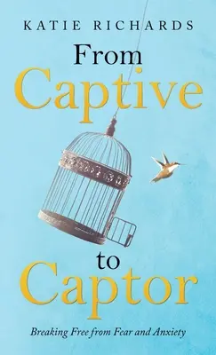 Du captif au bourreau : Se libérer de la peur et de l'anxiété - From Captive to Captor: Breaking Free from Fear and Anxiety