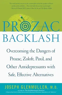 Prozac Backlash : Surmonter les dangers du Prozac, du Zoloft, du Paxil et d'autres antidépresseurs avec des alternatives sûres et efficaces - Prozac Backlash: Overcoming the Dangers of Prozac, Zoloft, Paxil, and Other Antidepressants with Safe, Effective Alternatives