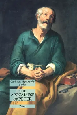 L'Apocalypse de Pierre : Série des Apocryphes chrétiens - The Apocalypse of Peter: Christian Apocrypha Series