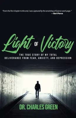 La lumière de la victoire : L'histoire vraie de ma délivrance totale de la peur, de l'anxiété et de la dépression - Light of Victory: The True Story of My Total Deliverance from Fear, Anxiety, and Depression