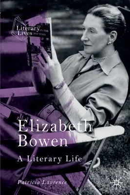 Elizabeth Bowen : une vie littéraire - Elizabeth Bowen: A Literary Life