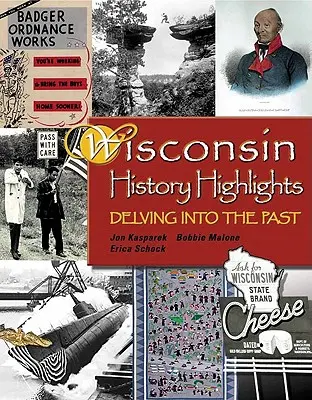 Les points forts de l'histoire du Wisconsin : Un regard sur le passé - Wisconsin History Highlights: Delving Into the Past