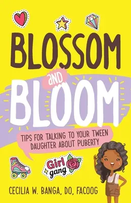 La floraison et l'épanouissement : Conseils pour parler de la puberté à votre fille pré-adolescente - Blossom and Bloom: Tips for Talking to Your Tween Daughter About Puberty