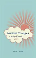 Changements positifs : Un livre de coups de pied au cœur - Positive Changes: A Self-Kick Book