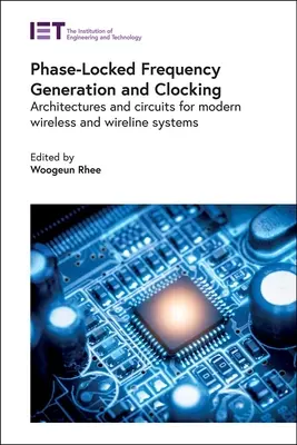 Génération de fréquences et horloge à verrouillage de phase : Architectures et circuits pour les systèmes modernes sans fil et filaires - Phase-Locked Frequency Generation and Clocking: Architectures and Circuits for Modern Wireless and Wireline Systems