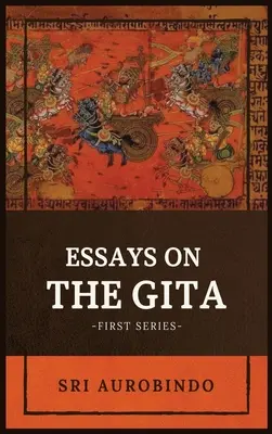 Essais sur la GITA : -première série- - Essays on the GITA: -First Series-