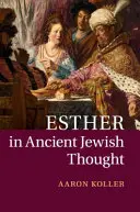 Esther dans la pensée juive ancienne - Esther in Ancient Jewish Thought