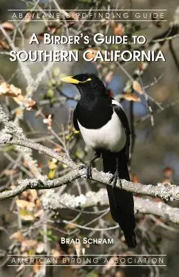 Guide de l'ornithologue en Californie du Sud - A Birder's Guide to Southern California