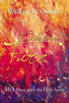Feu céleste : 365 jours avec le Saint-Esprit - Celestial Fire: 365 Days with the Holy Spirit