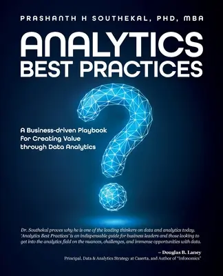 Les meilleures pratiques en matière d'analyse : Un manuel de jeu axé sur l'entreprise pour créer de la valeur grâce à l'analyse des données - Analytics Best Practices: A Business-driven Playbook for Creating Value through Data Analytics