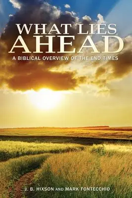 Ce qui nous attend : Un aperçu biblique de la fin des temps - What Lies Ahead: A Biblical Overview of the End Times