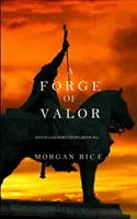 Une forge de vaillance (Rois et sorciers - Livre 4) - A Forge of Valor (Kings and Sorcerers--Book 4)