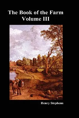 Le Livre de la Ferme. Volume III. (couverture rigide) - The Book of the Farm. Volume III. (Hardcover)